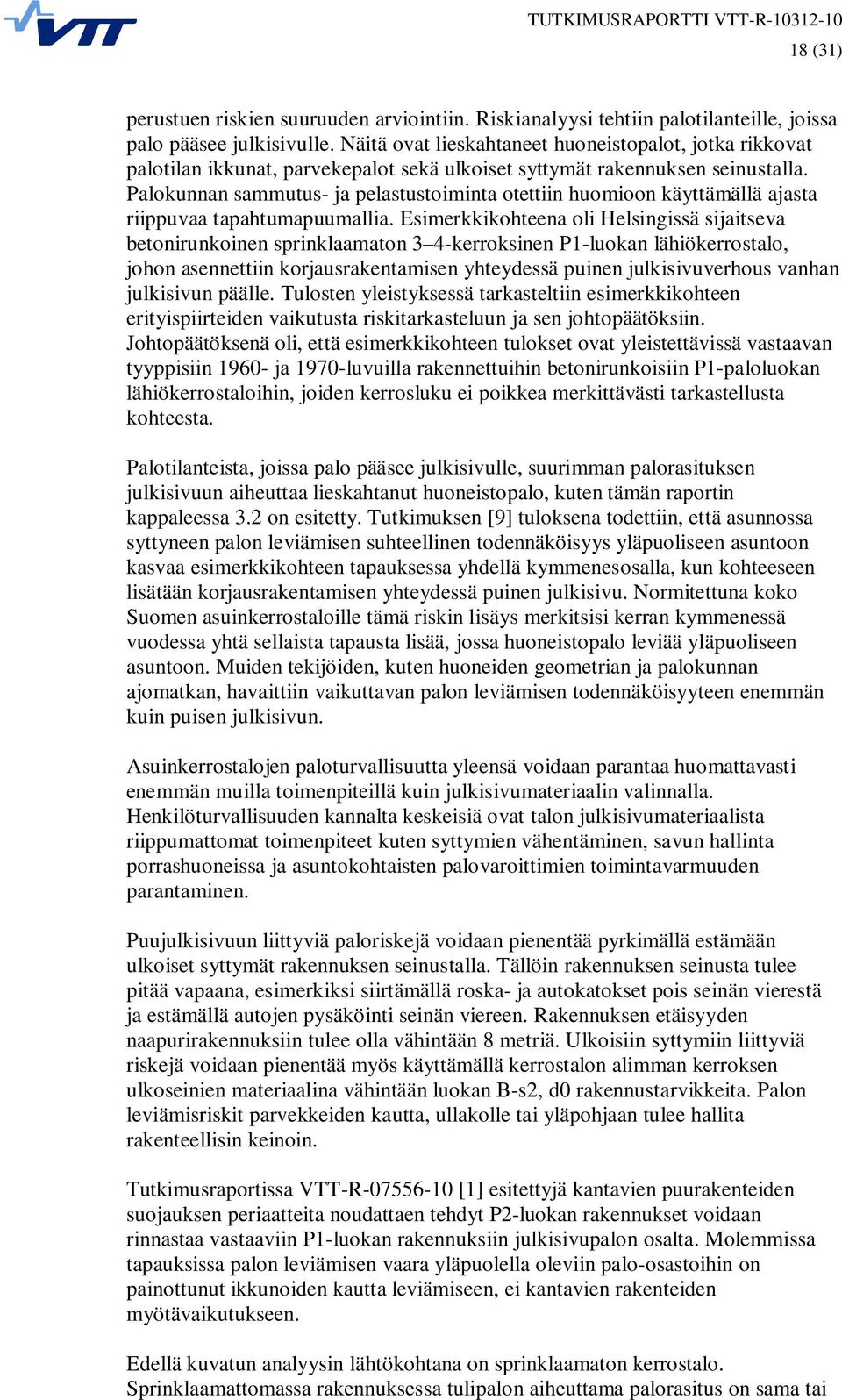 Palokunnan sammutus- ja pelastustoiminta otettiin huomioon käyttämällä ajasta riippuvaa tapahtumapuumallia.