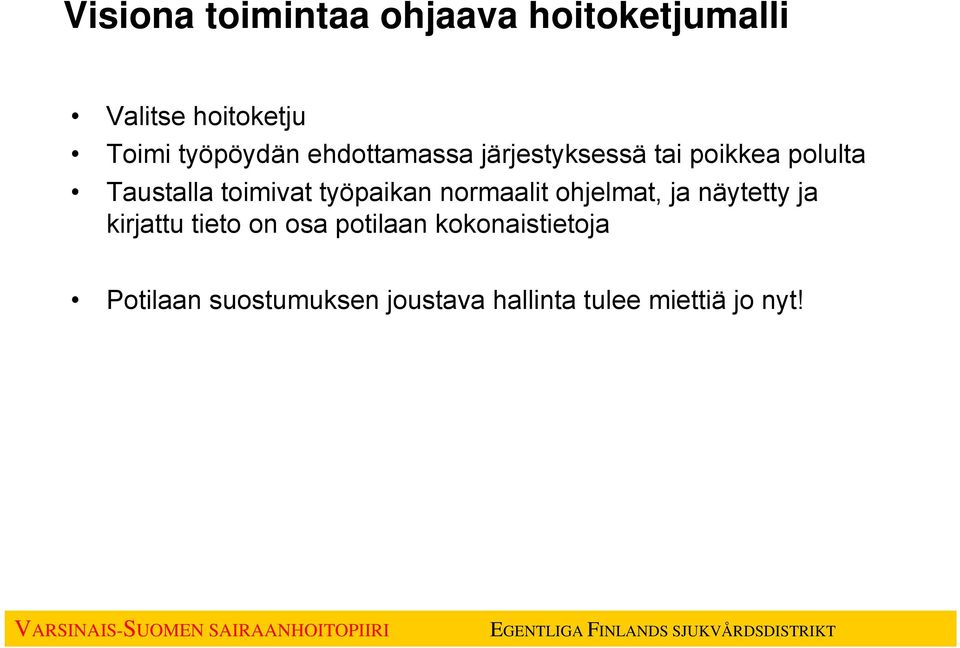toimivat työpaikan normaalit ohjelmat, ja näytetty ja kirjattu tieto on