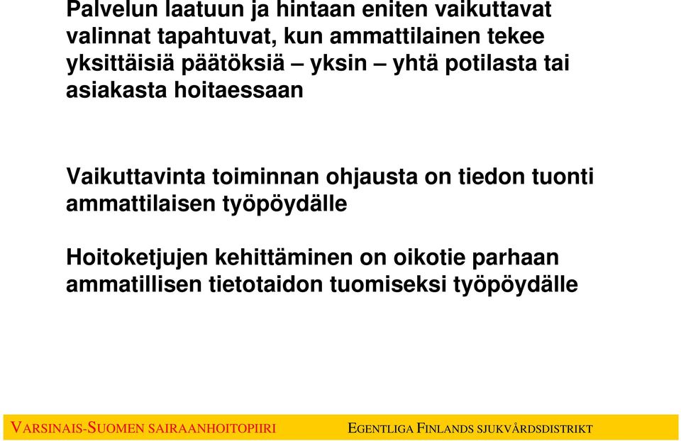 hoitaessaan Vaikuttavinta toiminnan ohjausta on tiedon tuonti ammattilaisen