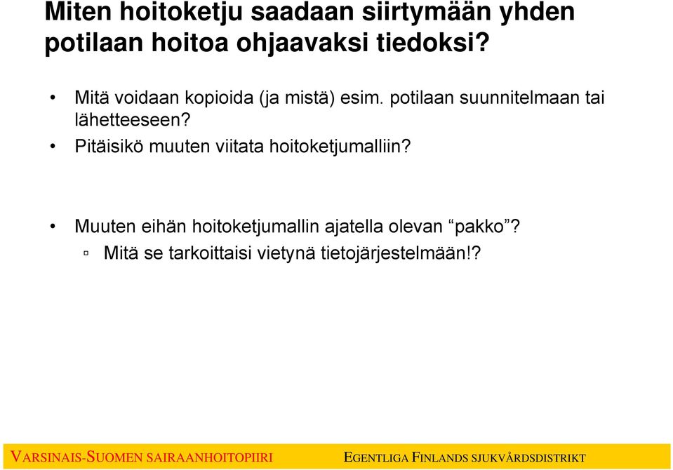 potilaan suunnitelmaan tai lähetteeseen?
