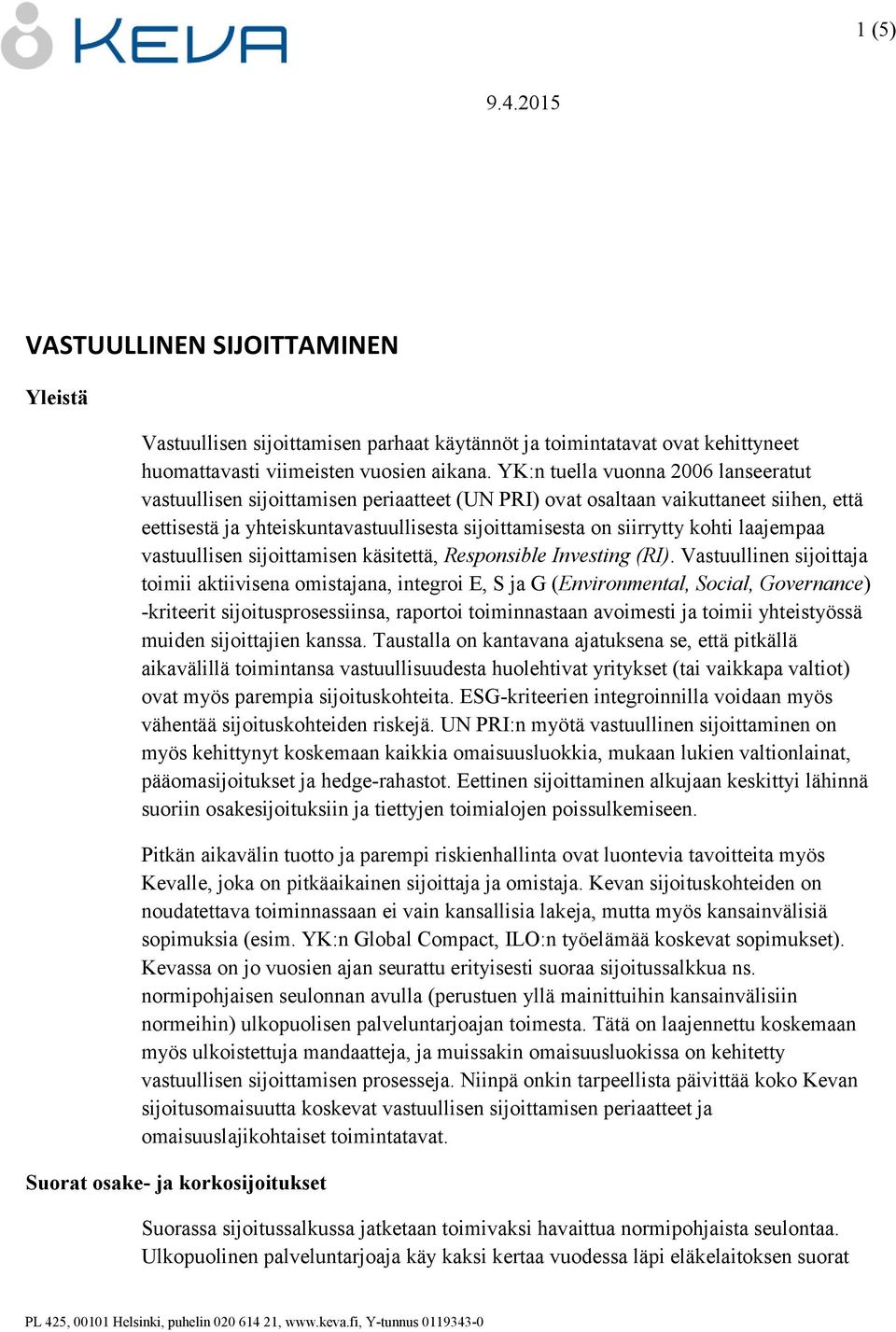 laajempaa vastuullisen sijoittamisen käsitettä, Responsible Investing (RI).