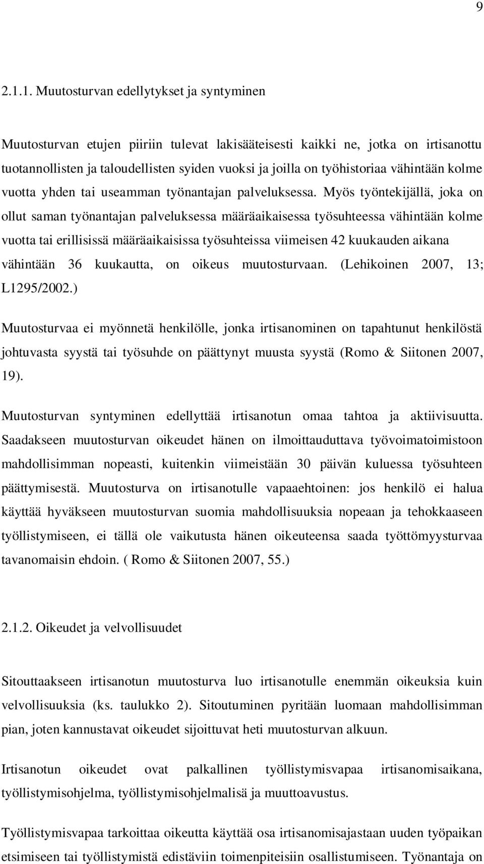 työhistoriaa vähintään kolme vuotta yhden tai useamman työnantajan palveluksessa.