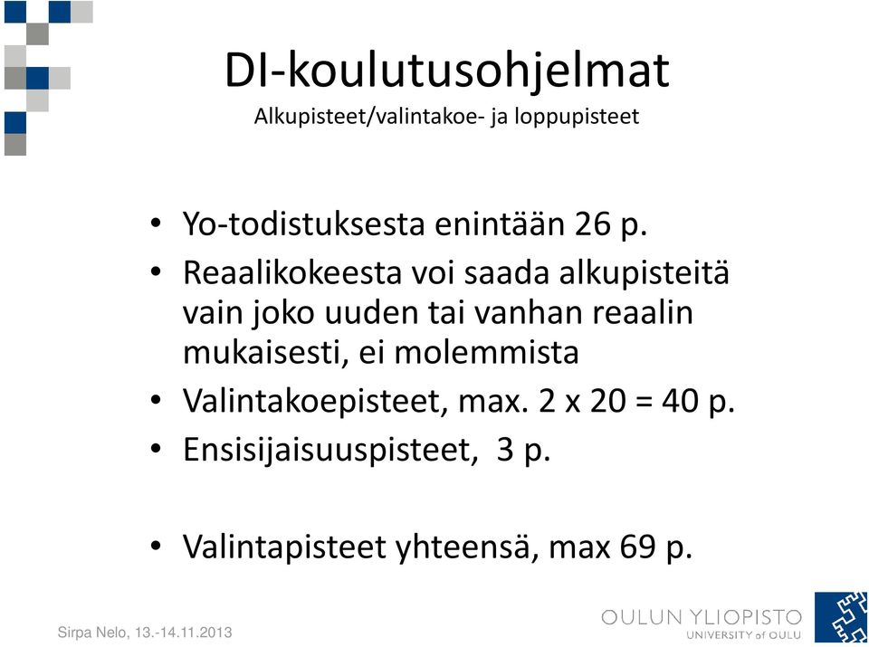 Reaalikokeesta voi saada alkupisteitä vain joko uuden tai vanhan reaalin