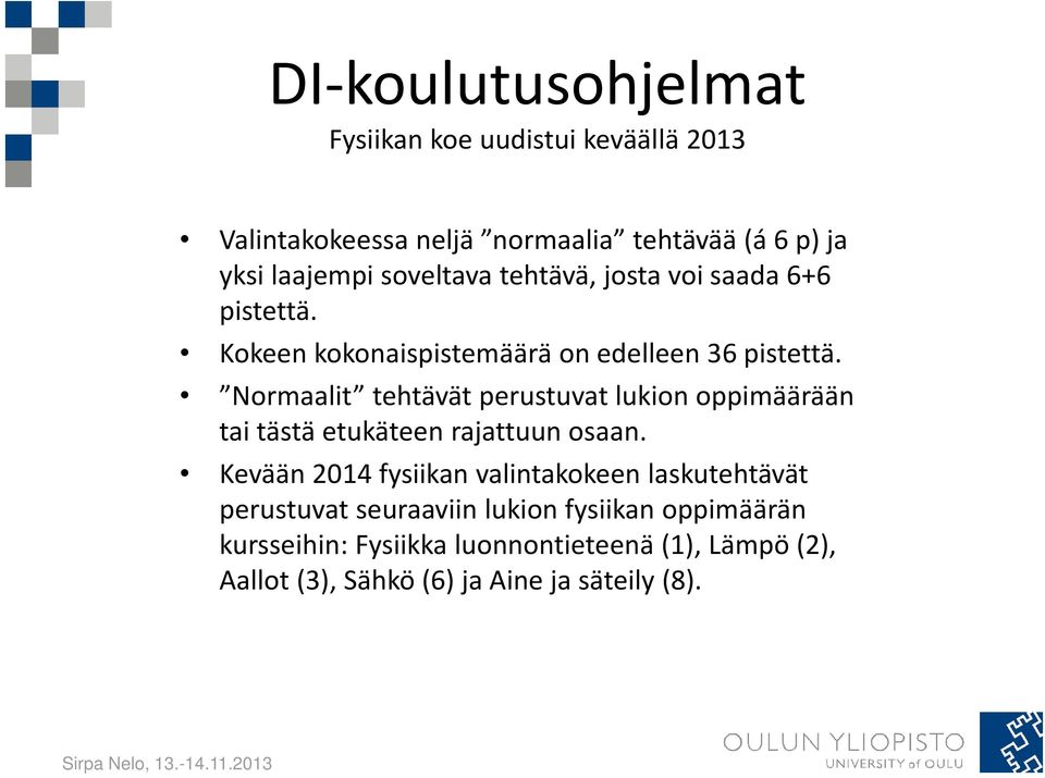 Normaalit tehtävät perustuvat lukion oppimäärään tai tästä etukäteen rajattuun osaan.
