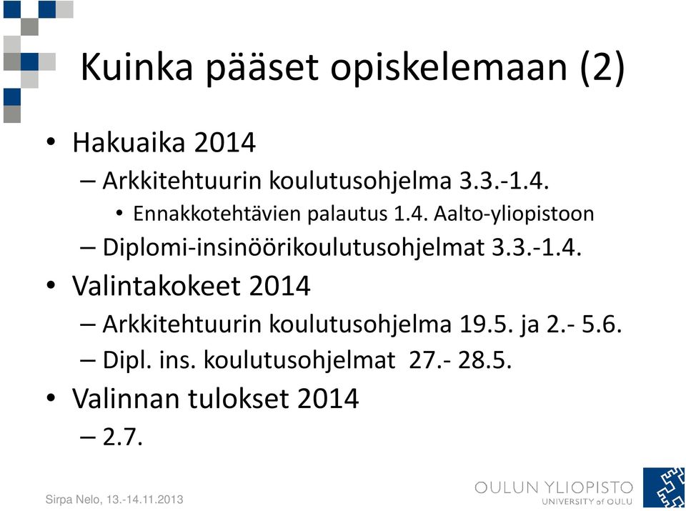 3. 1.4. Valintakokeet 2014 Arkkitehtuurin koulutusohjelma 19.5. ja 2. 5.6.