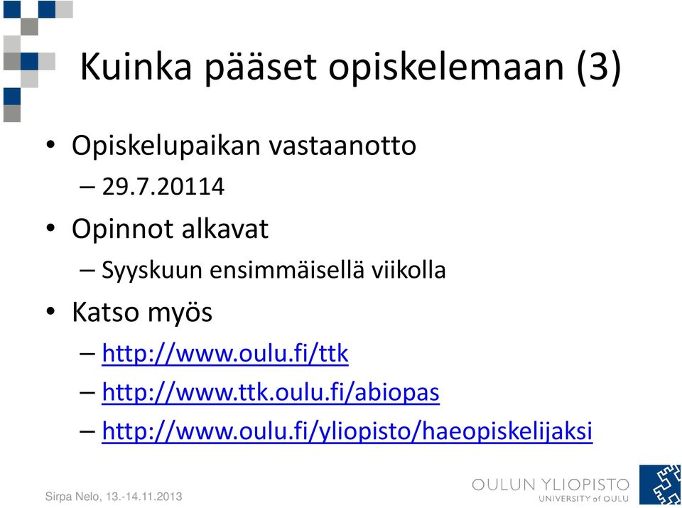20114 Opinnot alkavat Syyskuun ensimmäisellä viikolla
