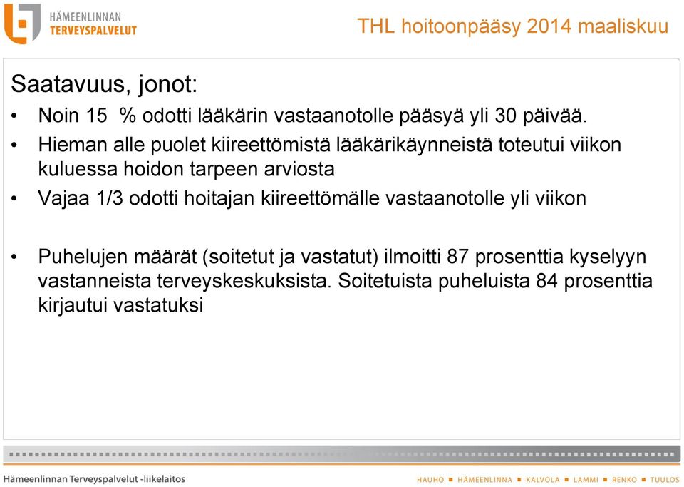 odotti hoitajan kiireettömälle vastaanotolle yli viikon Puhelujen määrät (soitetut ja vastatut) ilmoitti 87