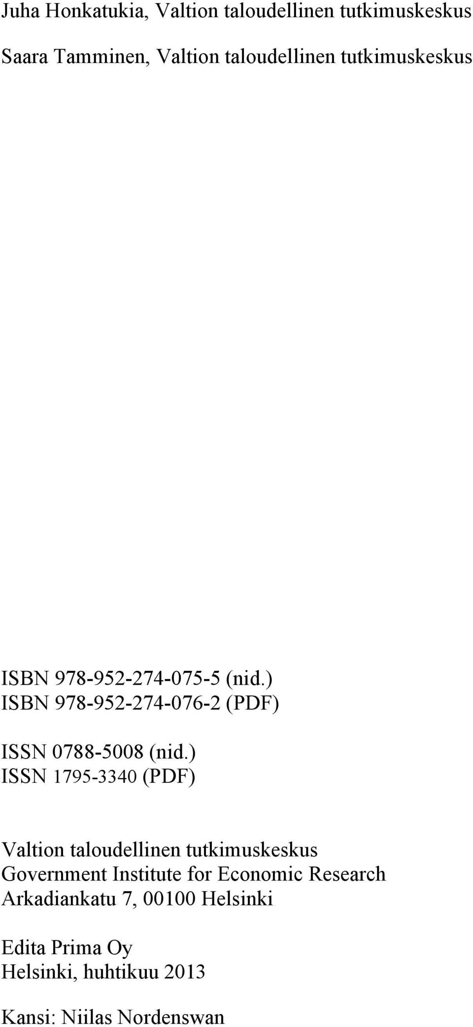 ) ISSN 1795-3340 (PDF) Valtion taloudellinen tutkimuskeskus Government Institute for Economic
