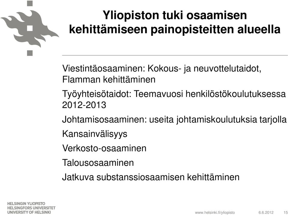 henkilöstökoulutuksessa 2012-2013 Johtamisosaaminen: useita johtamiskoulutuksia tarjolla