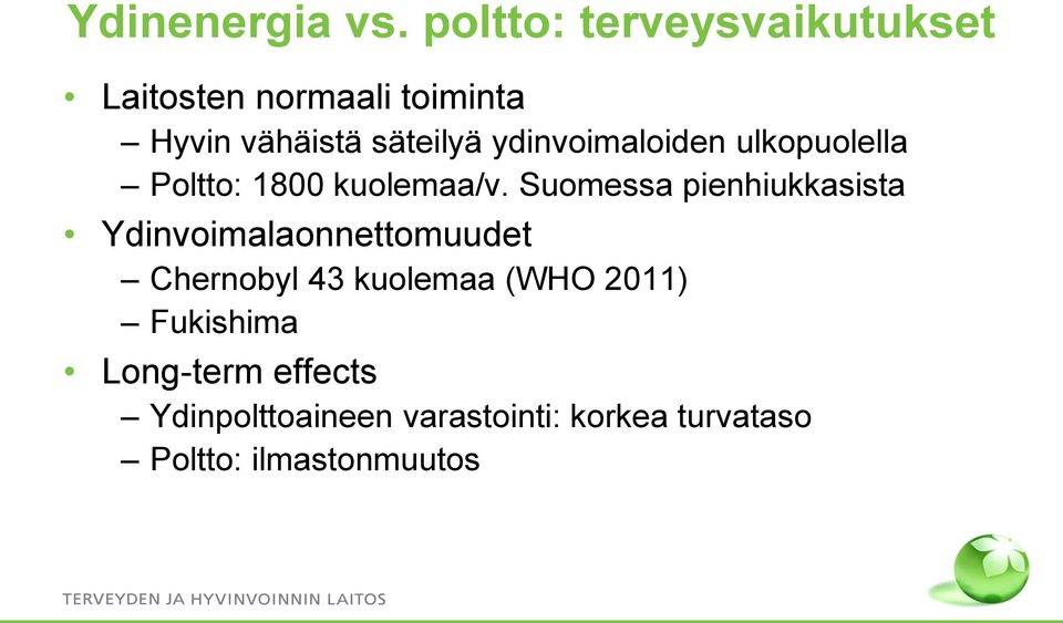 ydinvoimaloiden ulkopuolella Poltto: 1800 kuolemaa/v.