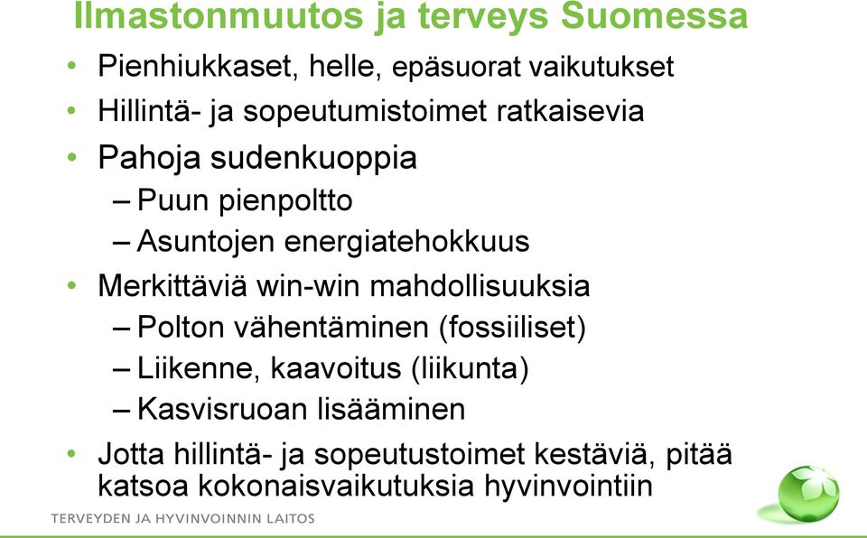 Merkittäviä win-win mahdollisuuksia Polton vähentäminen (fossiiliset) Liikenne, kaavoitus