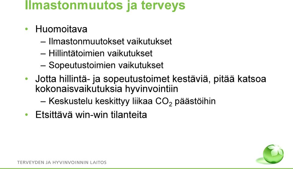 ja sopeutustoimet kestäviä, pitää katsoa kokonaisvaikutuksia