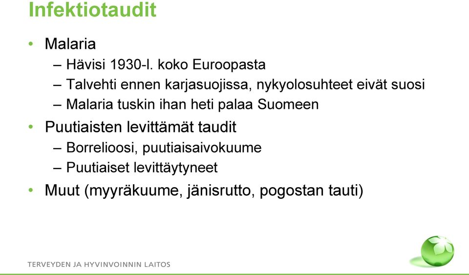 suosi Malaria tuskin ihan heti palaa Suomeen Puutiaisten levittämät