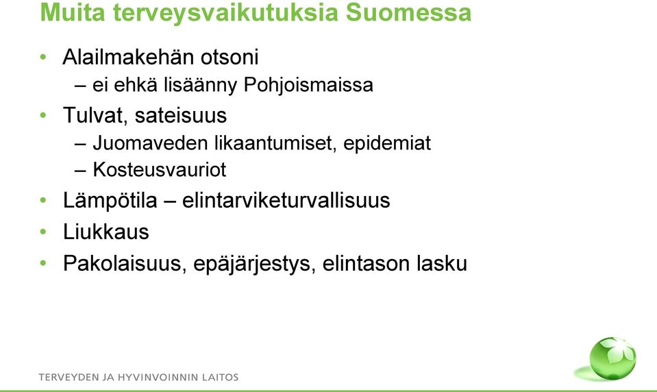 likaantumiset, epidemiat Kosteusvauriot Lämpötila