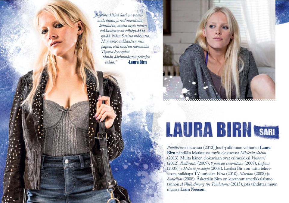 -Laura Birn Puhdistus-elokuvasta (2012) Jussi-palkinnon voittanut Laura Birn nähdään lokakuussa myös elokuvassa Mieletön elokuu (2013).