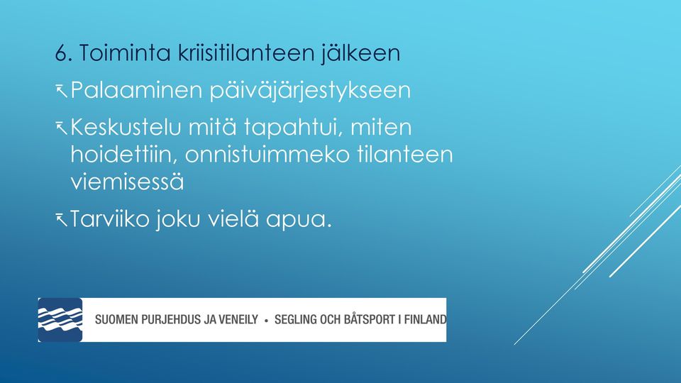 mitä tapahtui, miten hoidettiin,