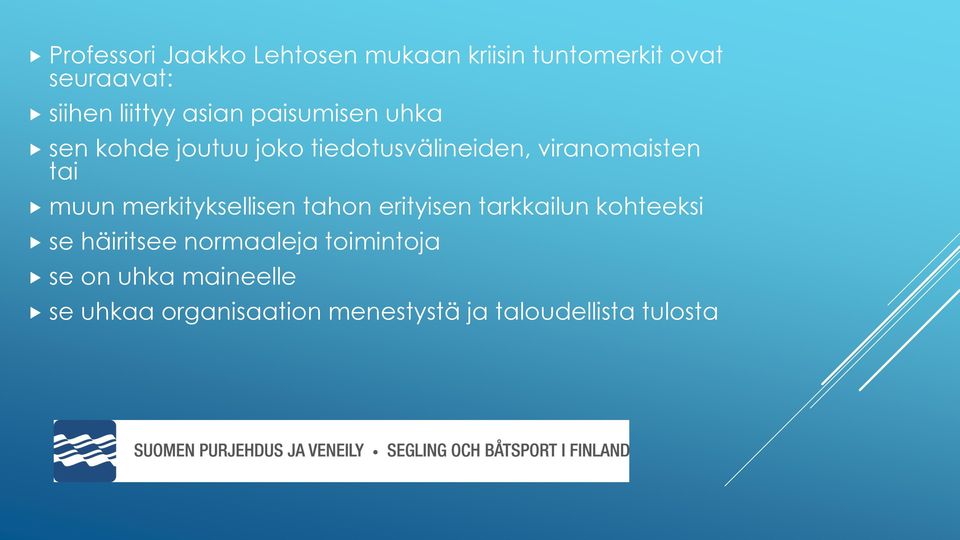 muun merkityksellisen tahon erityisen tarkkailun kohteeksi se häiritsee normaaleja