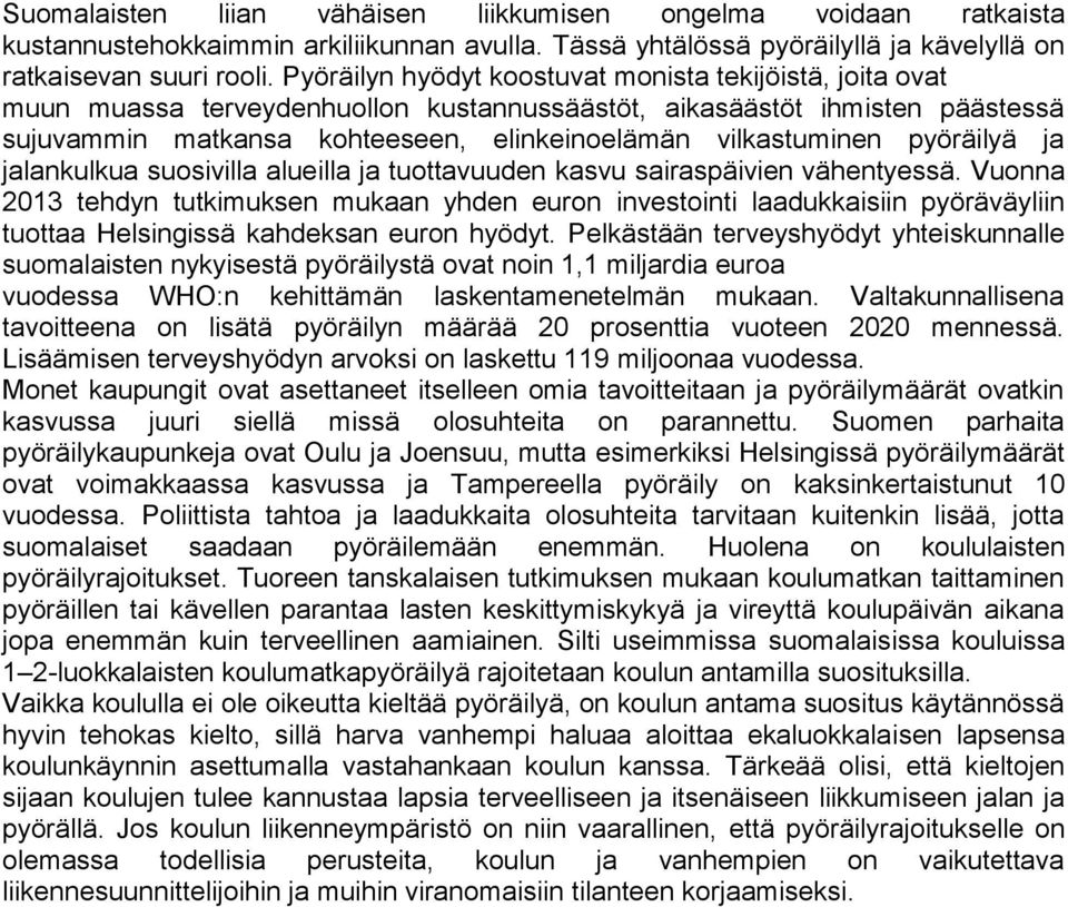 pyöräilyä ja jalankulkua suosivilla alueilla ja tuottavuuden kasvu sairaspäivien vähentyessä.