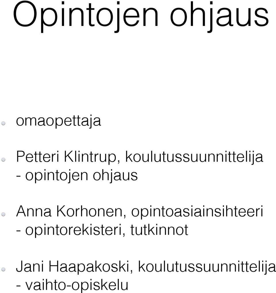 - opintojen ohjaus!