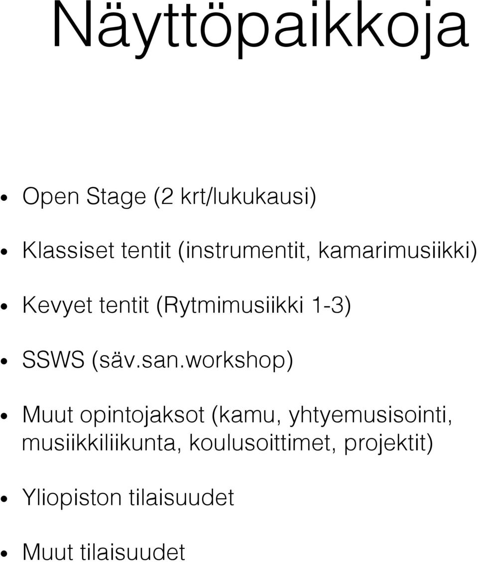 Kevyet tentit (Rytmimusiikki 1-3)! SSWS (säv.san.workshop)!