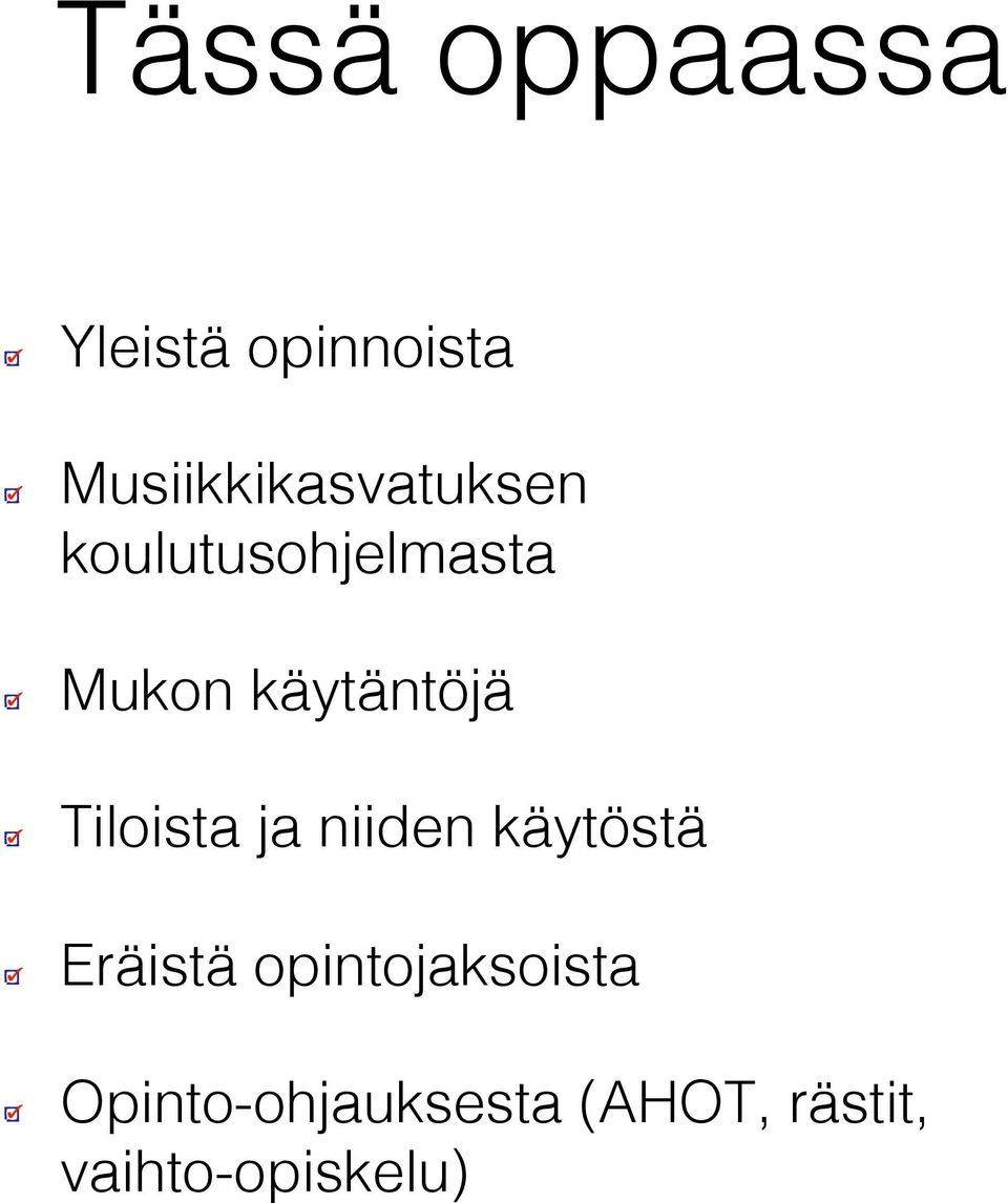 Mukon käytäntöjä! Tiloista ja niiden käytöstä!