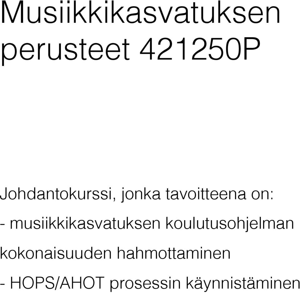 - musiikkikasvatuksen koulutusohjelman!