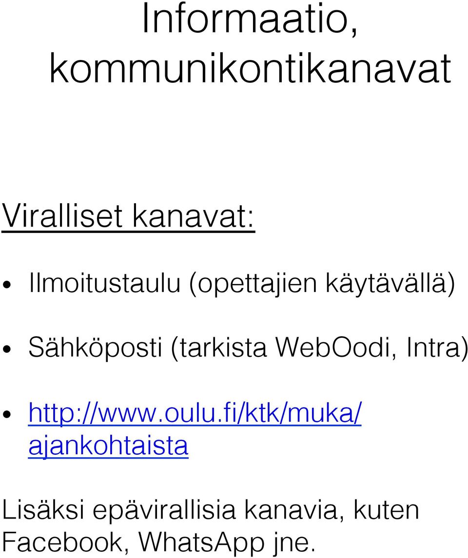 Sähköposti (tarkista WebOodi, Intra)! http://www.oulu.