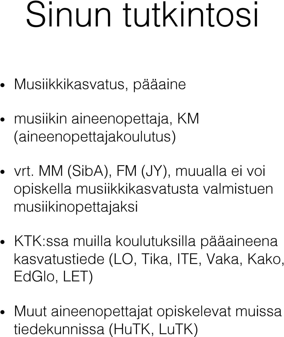MM (SibA), FM (JY), muualla ei voi opiskella musiikkikasvatusta valmistuen