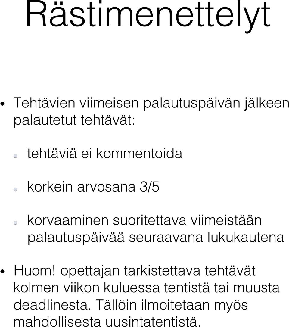 korvaaminen suoritettava viimeistään palautuspäivää seuraavana lukukautena! Huom!