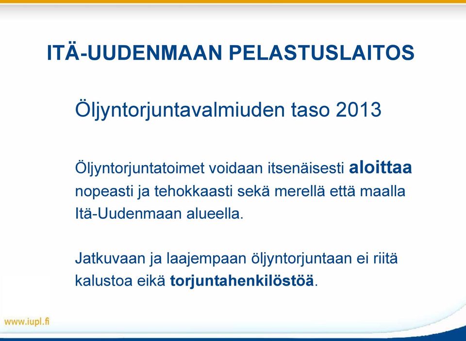 tehokkaasti sekä merellä että maalla Itä-Uudenmaan alueella.