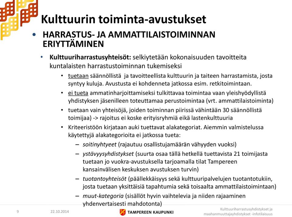 ei tueta ammatinharjoittamiseksi tulkittavaa toimintaa vaan yleishyödyllistä yhdistyksen jäsenilleen toteuttamaa perustoimintaa (vrt.