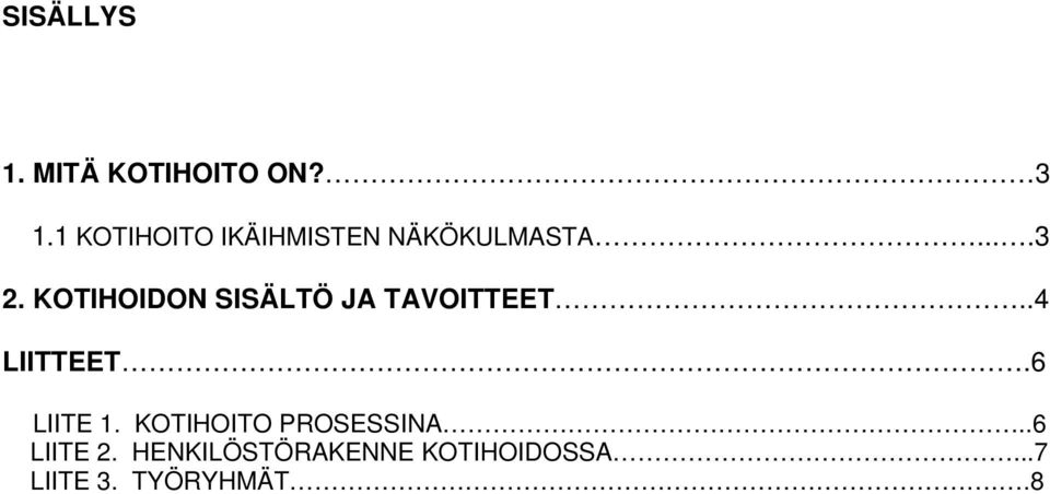 KOTIHOIDON SISÄLTÖ JA TAVOITTEET..4 LIITTEET.6 LIITE 1.