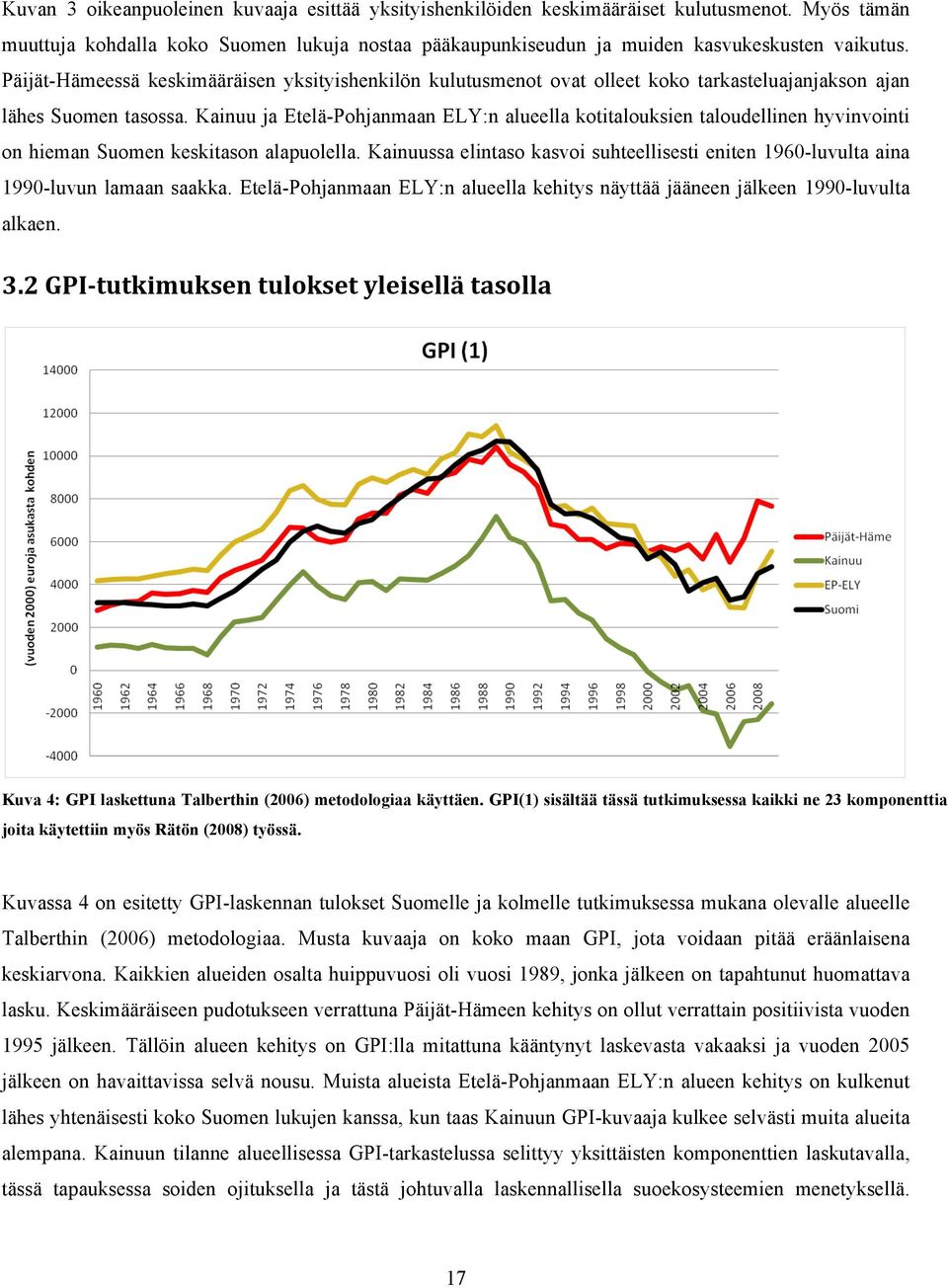 Kainuu ja Etelä-Pohjanmaan ELY:n alueella kotitalouksien taloudellinen hyvinvointi on hieman Suomen keskitason alapuolella.