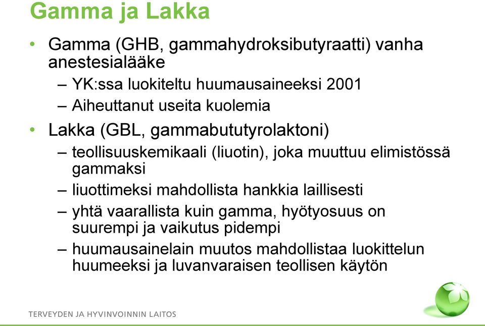 elimistössä gammaksi liuottimeksi mahdollista hankkia laillisesti yhtä vaarallista kuin gamma, hyötyosuus on