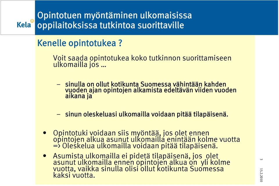 viiden vuoden aikana ja sinun oleskeluasi ulkomailla voidaan pitää tilapäisenä.