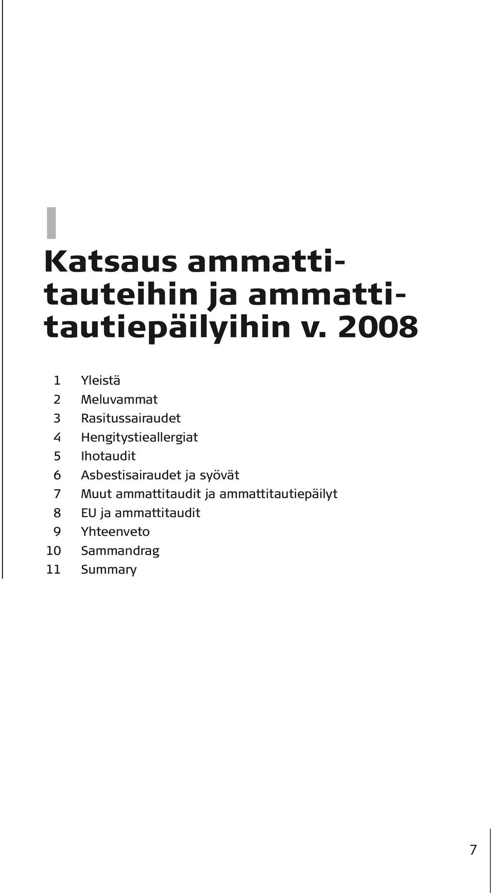 Hengitystieallergiat 5 Ihotaudit 6 Asbestisairaudet ja syövät 7