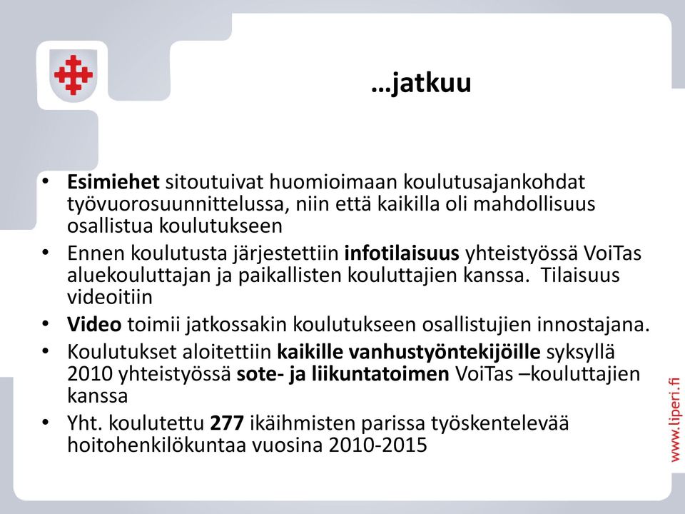 Tilaisuus videoitiin Video toimii jatkossakin koulutukseen osallistujien innostajana.