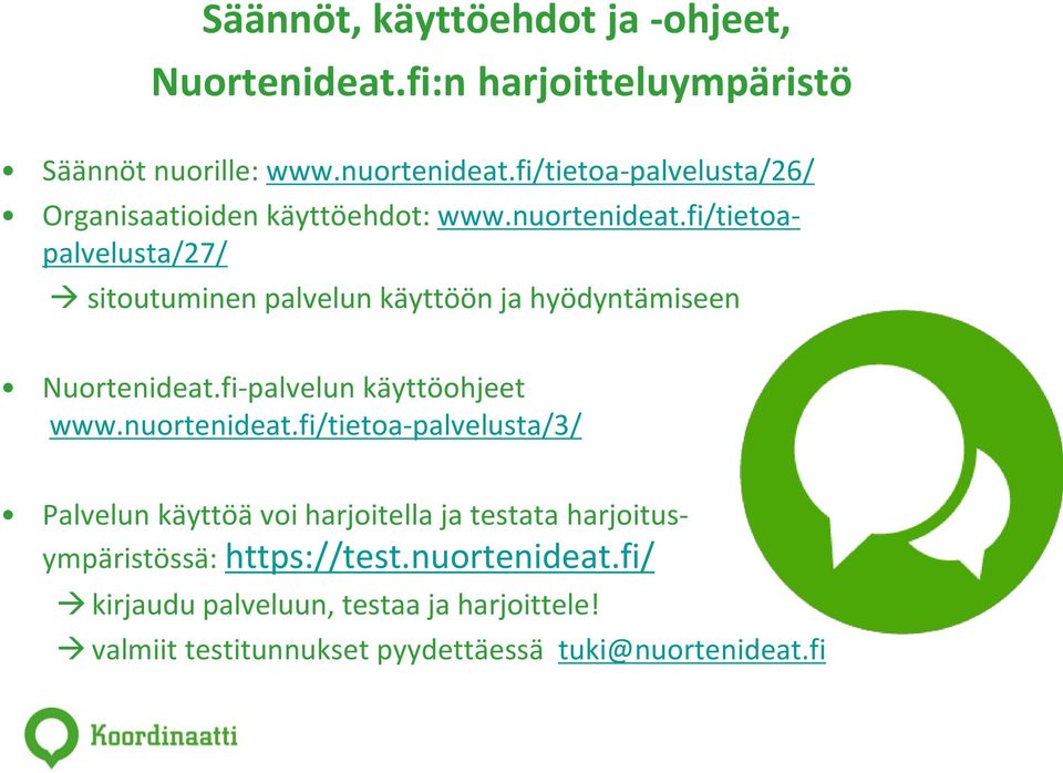 fi/tietoapalvelusta/27/ sitoutuminen palvelun käyttöön ja hyödyntämiseen Nuortenideat.fi-palvelun käyttöohjeet www.nuortenideat.