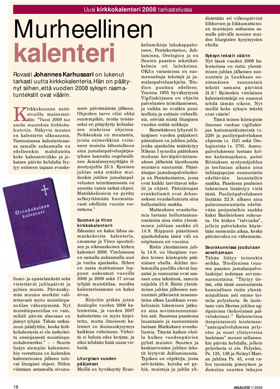 Näkyvin muutos on kalenterin ulkoasussa.