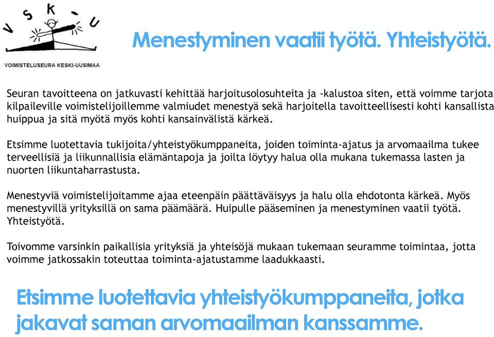 kansallista huippua ja sitä myötä myös kohti kansainvälistä kärkeä.