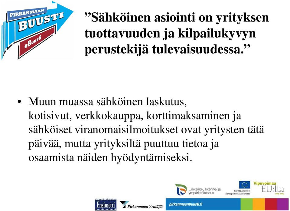 Muun muassa sähköinen laskutus, kotisivut, verkkokauppa, korttimaksaminen