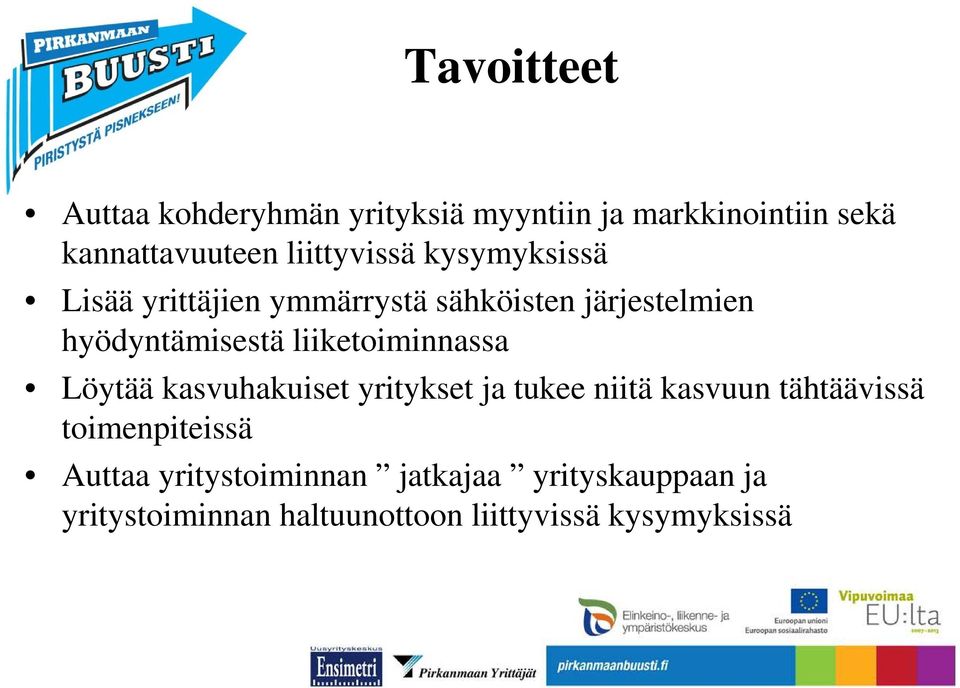 liiketoiminnassa Löytää kasvuhakuiset yritykset ja tukee niitä kasvuun tähtäävissä