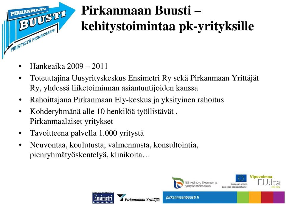 Ely-keskus ja yksityinen rahoitus Kohderyhmänä alle 10 henkilöä työllistävät, Pirkanmaalaiset yritykset