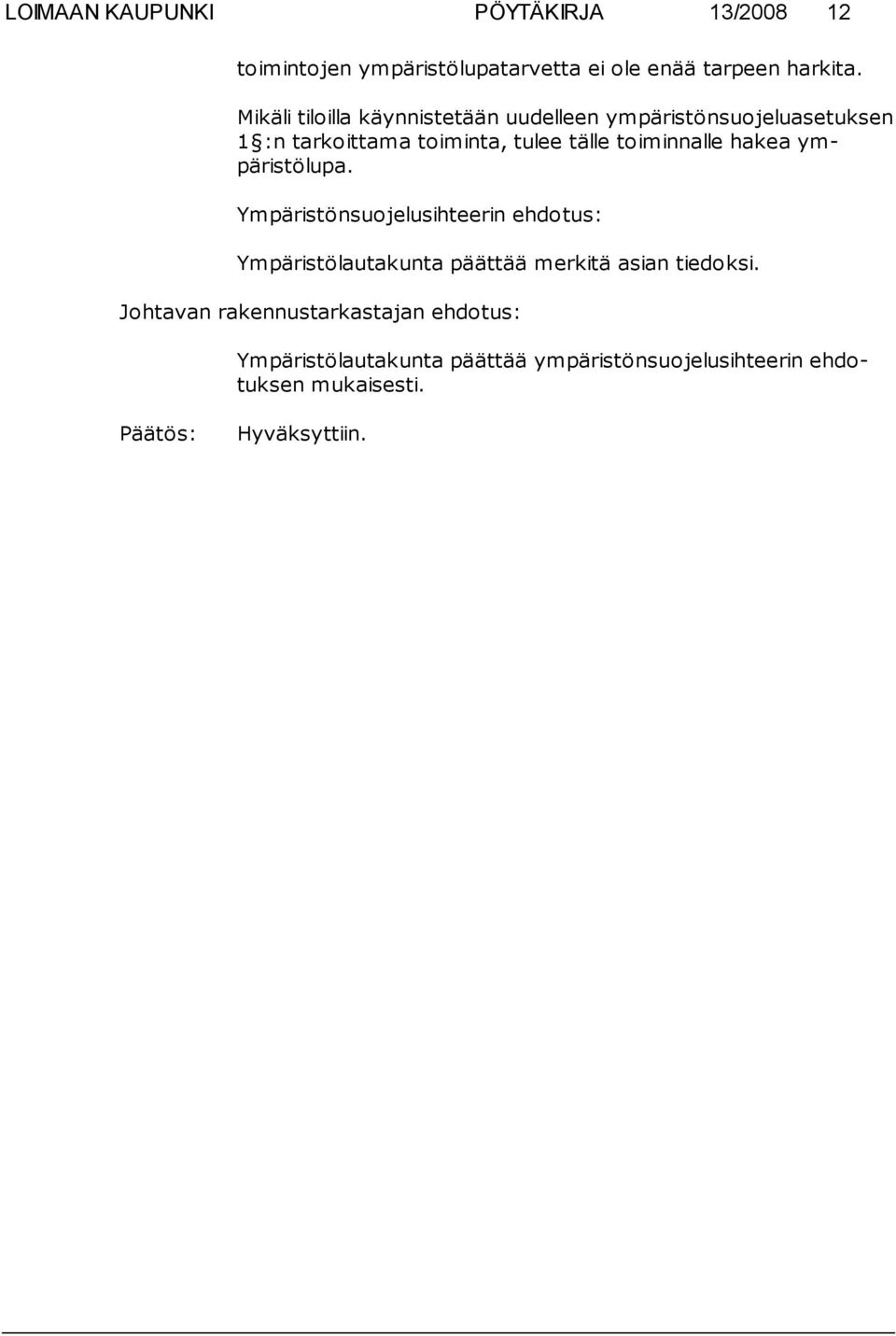toiminnalle hakea ympäristölupa.