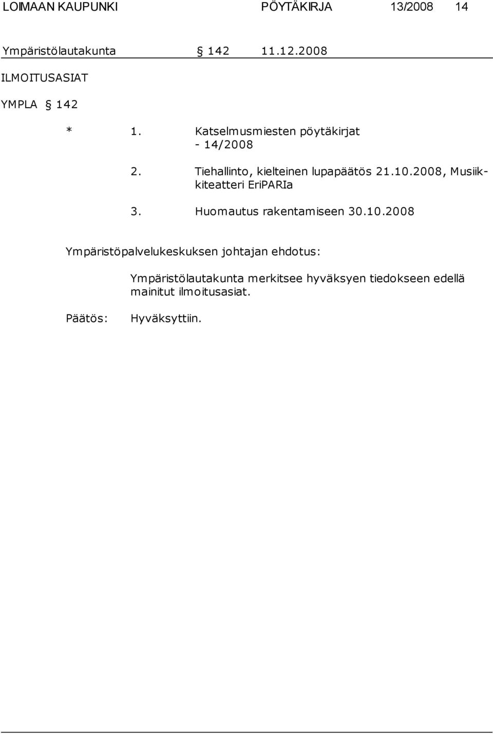 Tiehallinto, kielteinen lupapäätös 21.10.2008, Musiikkiteatteri EriPARIa 3.