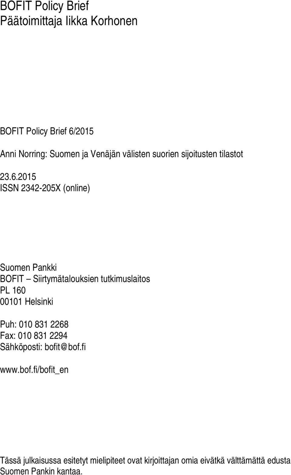 2015 ISSN 2342-205X (online) Suomen Pankki BOFIT Siirtymätalouksien tutkimuslaitos PL 160