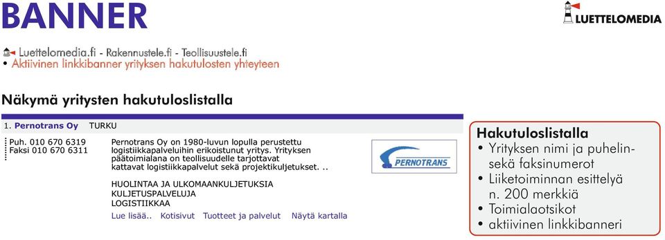 Pernotrans Oy Pernotrans Oy on 1980-luvun lopulla perustettu logistiikkapalveluihin erikoistunut yritys.