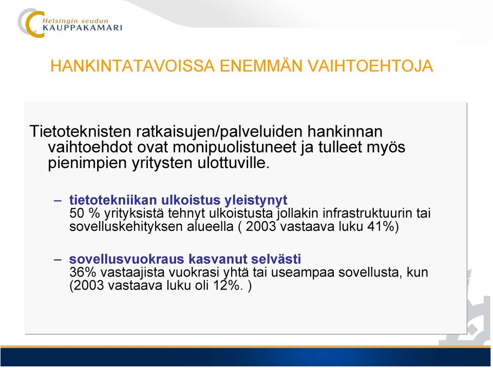 tietotekniikan ulkoistus yleistynyt 50 % yrityksistä tehnyt ulkoistusta jollakin infrastruktuurin tai