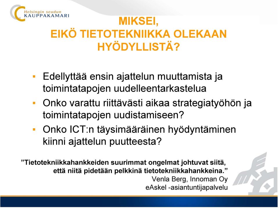 strategiatyöhön ja toimintatapojen uudistamiseen?