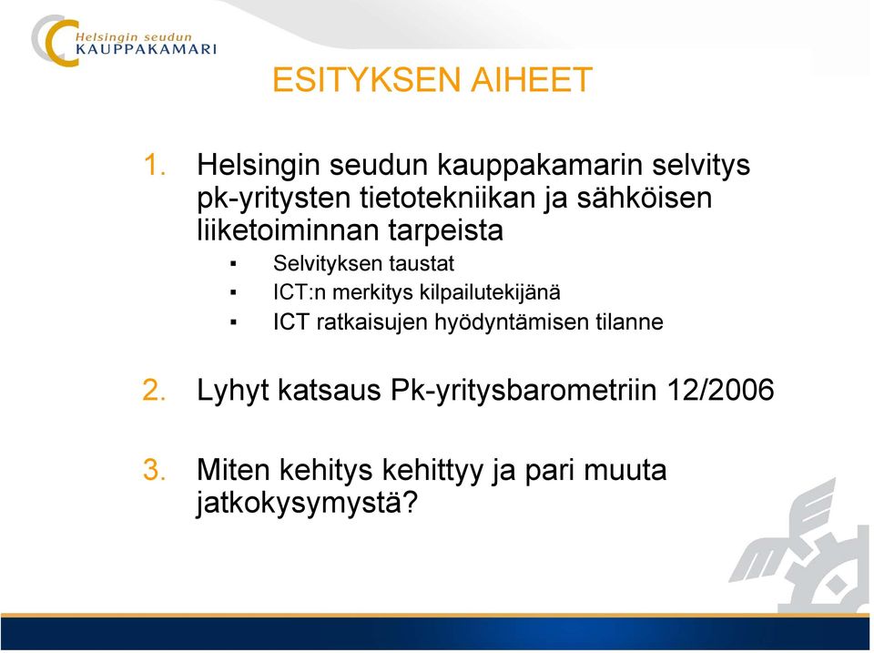 sähköisen liiketoiminnan tarpeista Selvityksen taustat ICT:n merkitys